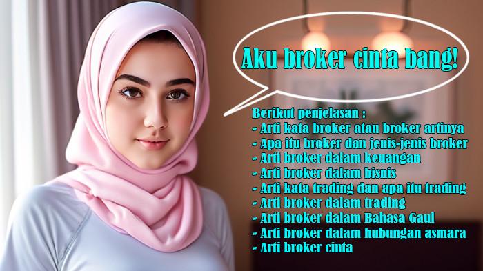 Arti Kata Broker atau Broker Artinya dan Apa Itu Broker, Jenis-jenis, Arti Kata Trading, Apa Itu