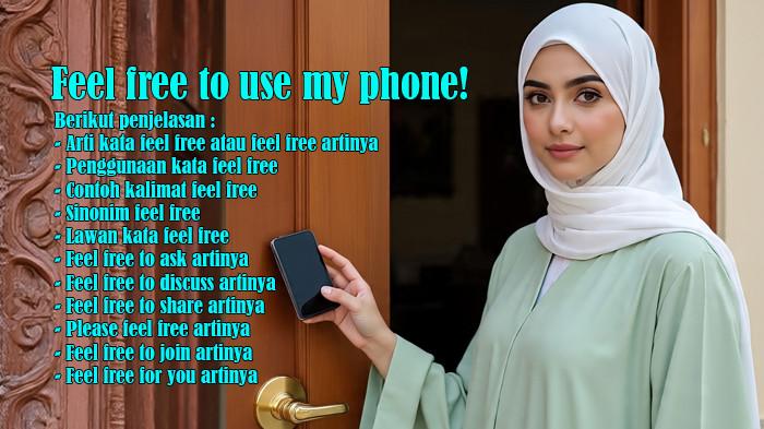Arti Kata Feel Free atau Feel Free Artinya Penggunaan Kata Feel Free