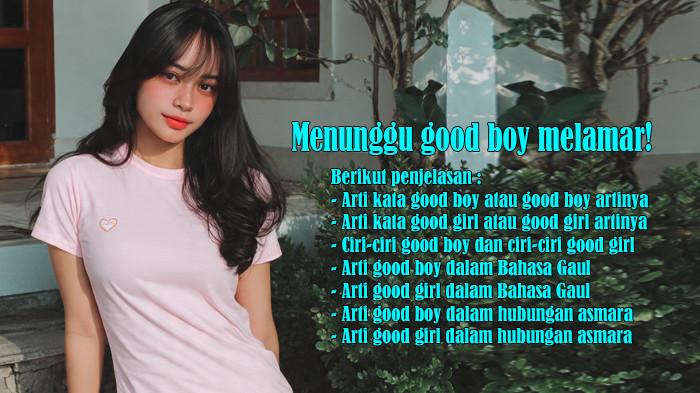 Arti Kata Good Boy dan Arti Kata Good Girl atau Artinya dan Arti Good Girl dan Good Boy Bahasa Gaul