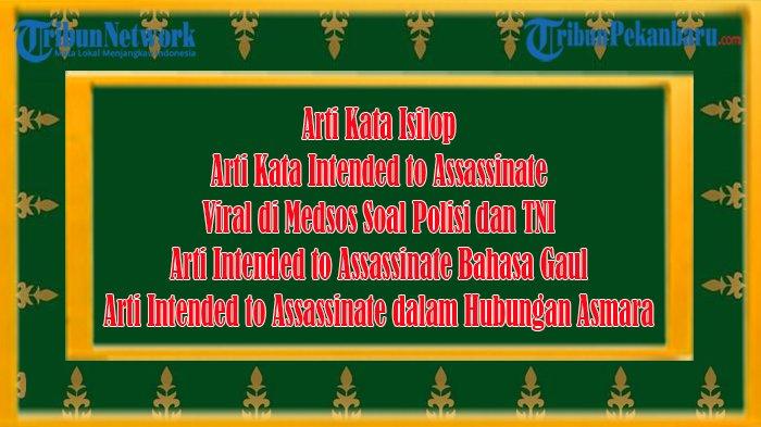 Arti Kata Isilop dan Arti Kata Intended to Assassinate yang Viral di Medsos Soal Polisi dan TNI