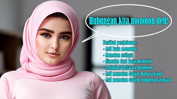 Arti Kata Monoton - Monoton Artinya, Sinonim, Antonim, Arti Monoton dalam Bahasa Gaul dan Hubungan