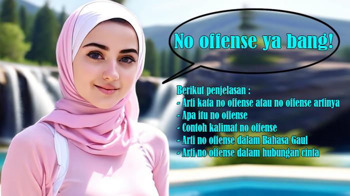Arti Kata No Offense atau Artinya, Apa Itu No Offense, Contoh Kalimat, Bahasa Gaul, Hubungan Cinta