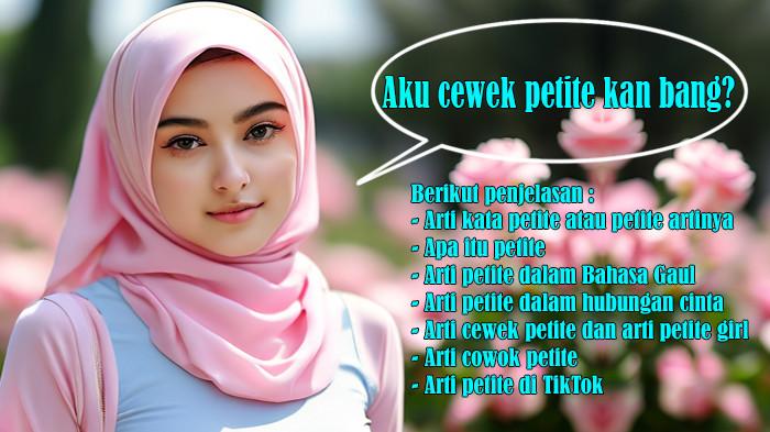 Arti Kata Petite atau Petite Artinya dan Apa Itu Petite, Arti Cewek Petite, Arti Petite di TikTok