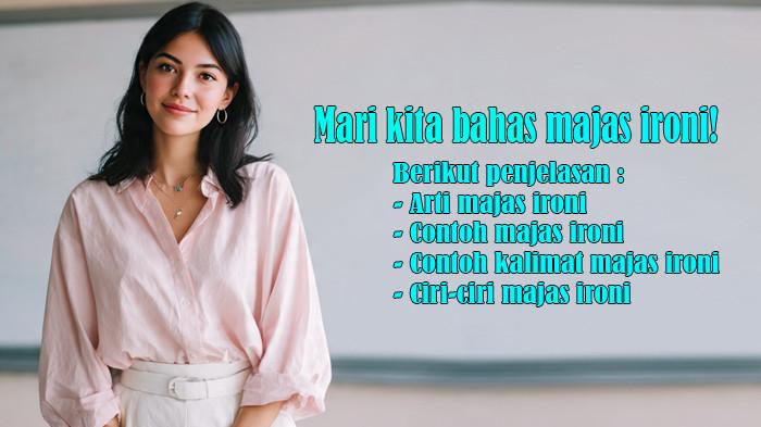 Arti Majas Ironi dan Contoh Majas Ironi serta Contoh Kalimat Majas Ironi dan Ciri-ciri Majas Ironi
