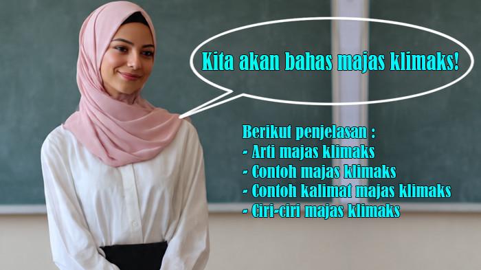 Arti Majas Klimaks, Contoh Majas Klimaks, Contoh Kalimat Majas Klimaks dan Ciri-ciri Majas Klimaks