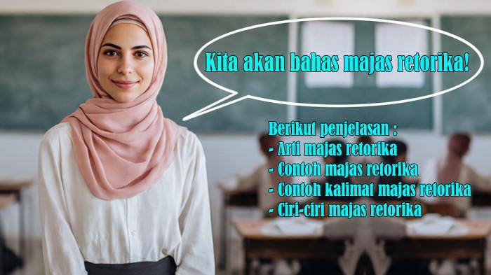 Arti Majas Retorika, Contoh Majas Retorika, Contoh Kalimat Majas Retorika, Ciri-ciri Majas Retorika