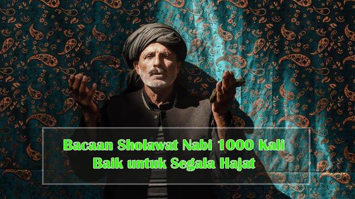 Bacaan Sholawat Nabi 1000 Kali , Amalan Sholawat Nabi yang Baik untuk Berbagai Hajat