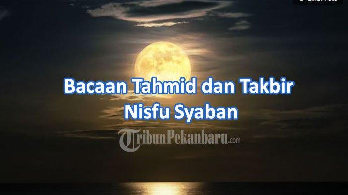 Bacaan Tahmid dan Takbir Nisfu Syaban serta Sholawat di Bulan Syaban 2024