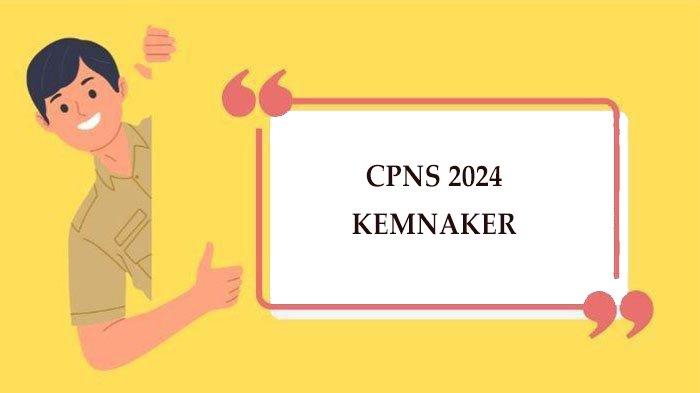 Sedia 1.109 Formasi, CPNS 2024 Kemnaker Buka untuk Lulusan D3 dan D4/S1