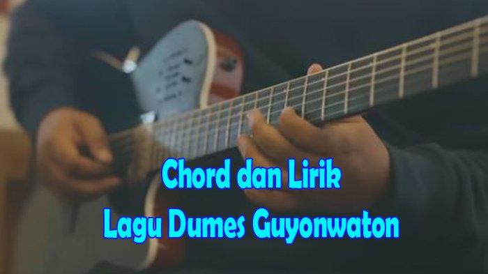 Kunci Chord Lagu Dumes Guyonwaton: Ra Pengen Liyane Pengenku Siji Mung Kowe