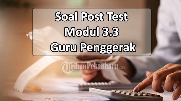 PDF Contoh Soal Post Test Modul 3.3 Guru Penggerak, Tes Akhir Modul 3.3 dan Jawaban