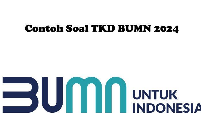 Simak Contoh Soal TKD BUMN 2024, TKD Matematika, TKD Logika Analisis, TKD Numerik