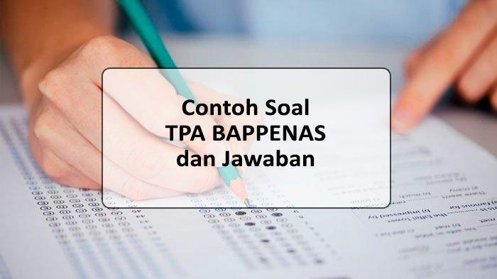 Contoh Soal TPA Bappenas 2025, Bekal Untuk Tes Potensi Akademik Bappenas