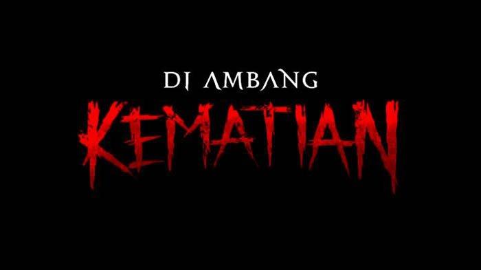 Daftar Pemain dalam Film Diambang Kematian , Bisa Ditonton di Sini dengan Kualitas HD dan Full Movie