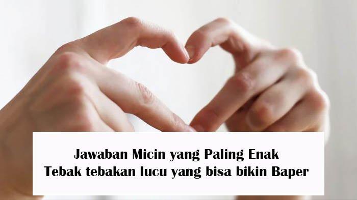 Jawaban Micin yang Paling Enak , Tebak tebakan Lucu untuk Joke Harian yang bikin Baper