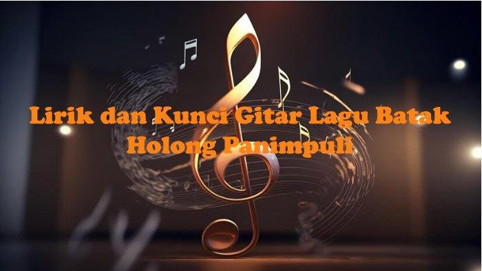 Kunci Gitar Lagu Batak Holong Panimpuli, Arti Lirik Aha Na Boi Tarbahen Au