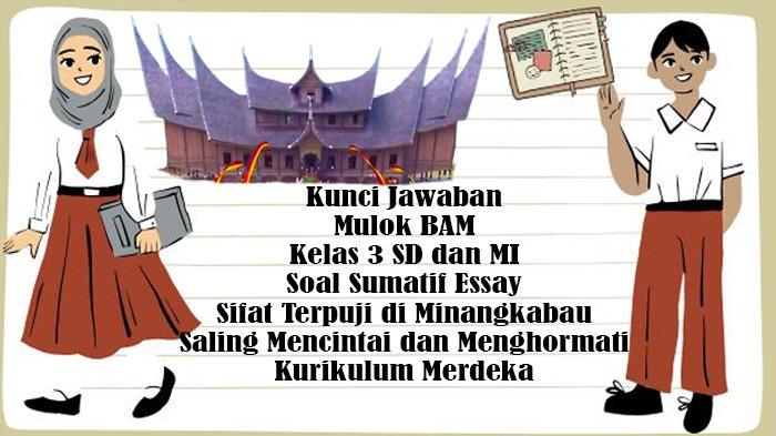 Kunci Jawaban BAM Kelas 3 SD & MI Soal Sumatif Essay Sifat Terpuji di Minangkabau Kurikulum Merdeka