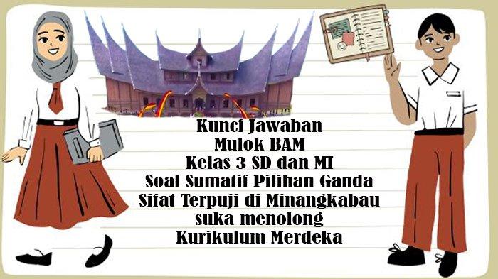 Kunci Jawaban BAM Kelas 3 SD-MI Soal Sumatif Objektif Sifat Terpuji di Minangkabau Kurikulum Merdeka