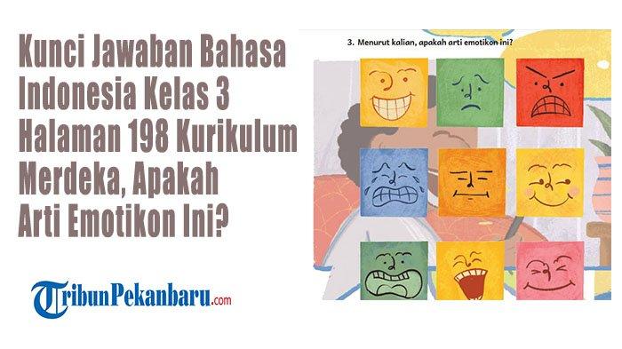 Kunci Jawaban Soal Halaman 198 Bahasa Indonesia Kelas 3 Kurikulum Merdeka, Apakah Arti Emotikon Ini?