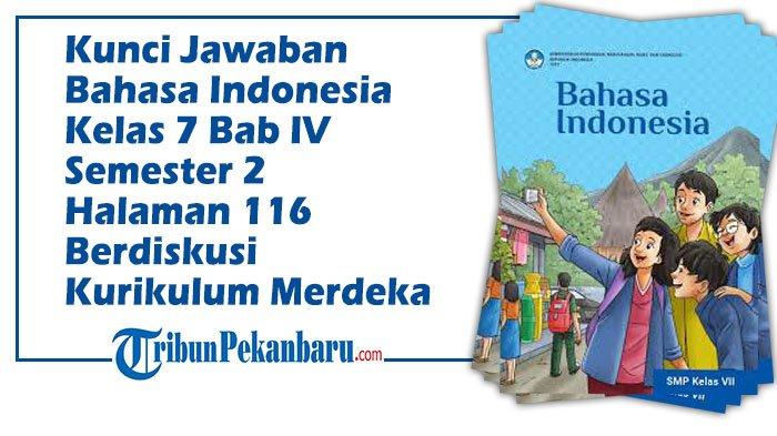 Kunci Jawaban Bahasa Indonesia Kelas 7 Bab IV Semester 2 Halaman 116 Berdiskusi Kurikulum Merdeka