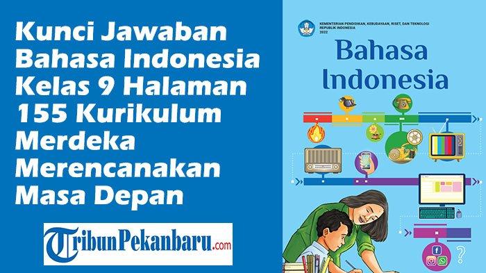 Kunci Jawaban Halaman 155 Bahasa Indonesia Kelas 9 SMP/MTs Kurikulum Merdeka Merencanakan Masa Depan