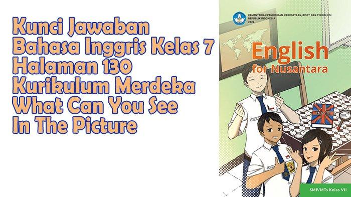 Kunci Jawaban Halaman 130 Bahasa Inggris Kelas 7 SMP/MTs Kurikulum Merdeka