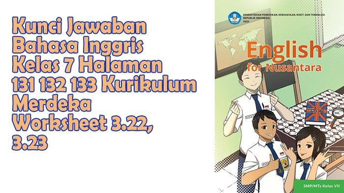 Kunci Jawaban Halaman 131-132-133 Bahasa Inggris Kelas 7 SMP/MTs Kurikulum Merdeka