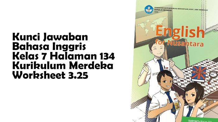 Kunci Jawaban Halaman 134 Bahasa Inggris Kelas 7 SMP/MTs Kurikulum Merdeka Worksheet 3.25