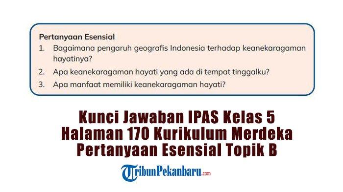 Kunci Jawaban Halaman 170 IPAS Kelas 5 SD/MI Kurikulum Merdeka Pertanyaan Esensial Topik B
