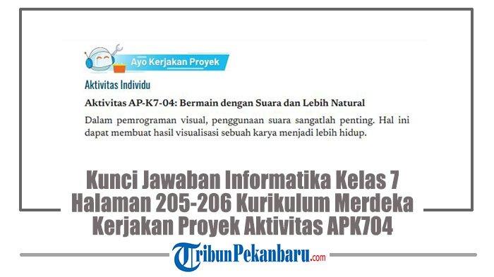 Kunci Jawaban Halaman 205-206 Informatika Kelas 7 Kurikulum Merdeka Kerjakan Proyek Aktivitas APK704