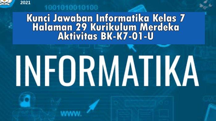 Kunci Jawaban Informatika Kelas 7 Halaman 29 Kurikulum Merdeka Aktivitas BK-K7-01-U