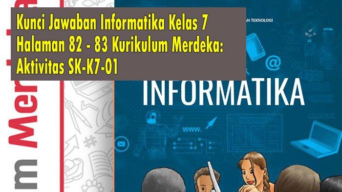 Kunci Jawaban Informatika Kelas 7 Halaman 82 - 83 Kurikulum Merdeka: Aktivitas SK-K7-01