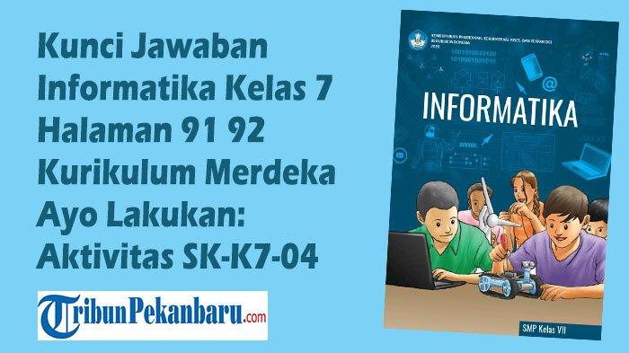 Kunci Jawaban Informatika Kelas 7 Halaman 91 92 Kurikulum Merdeka Ayo Lakukan: Aktivitas SK-K7-04