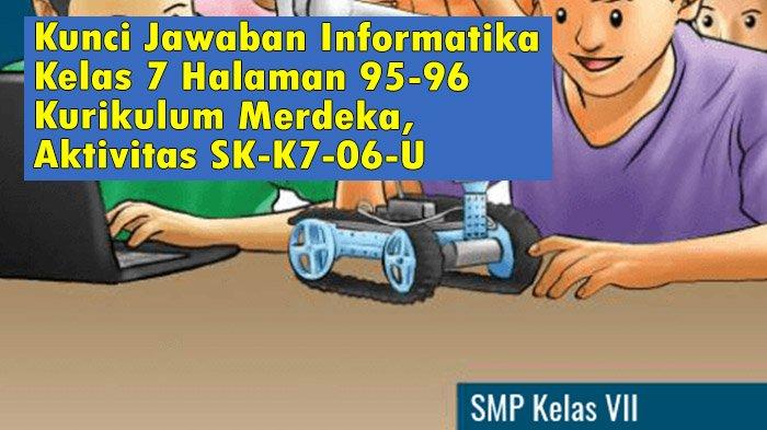 Kunci Jawaban Informatika Kelas 7 Halaman 95-96 Kurikulum Merdeka, Aktivitas SK-K7-06-U