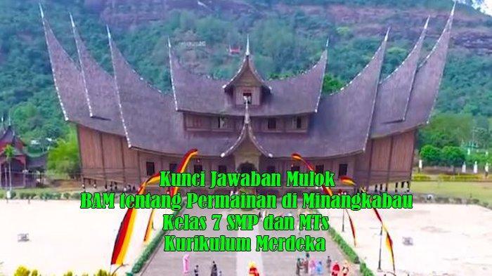 Kunci Jawaban Mulok BAM tentang Permainan di Minangkabau Kelas 7 SMP dan MTs Kurikulum Merdeka