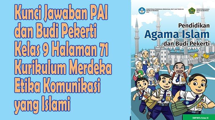 Kunci Jawaban PAI dan Budi Pekerti Kelas 9 Halaman 71 Kurikulum Merdeka Etika Komunikasi yang Islami