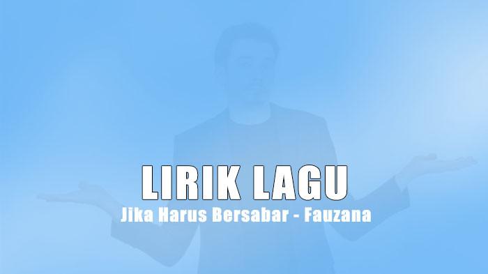 Lirik Lagu Jika Harus Bersabar - Fauzana: Melodi Kesetiaan dan Penantian Tanpa Batas