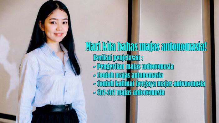 Pengertian Majas Antonomasia, Contoh Majas antonomasia, Contoh Kalimat, Ciri-ciri Majas Antonomasia