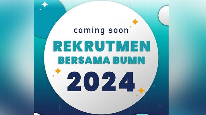 Pendaftaran Rekrutmen Bersama BUMN 2024 Dibuka Mulai 23 Maret, Lowongan Posisi Ini Paling Banyak