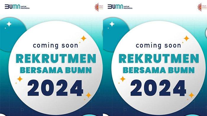 Siap-siap, Rekrutmen Bersama BUMN Kembali Akan Dibuka Tahun 2024