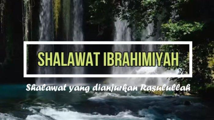 Sholawat Ibrahimiyah dalam Tulisan Arab, Latin dan Artinya, Pahami Juga Keutamaannya