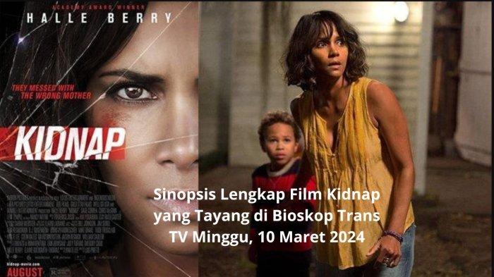 Sinopsis Lengkap Film Kidnap yang Tayang di Bioskop Trans TV Minggu, 10 Maret 2024