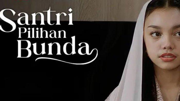 Episode Terakhir Series Santri Pilihan Bunda, Jadwal Tayang Episode 7 Reguler dan Episode 8 Express