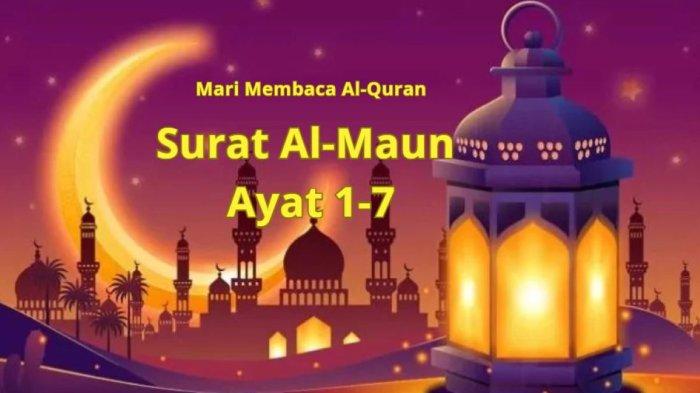 Al-Quran Digital: Surat Al-Maun Ayat 1-7 Lengkap Arab, Latin, Terjemahan dan Keutamaannya