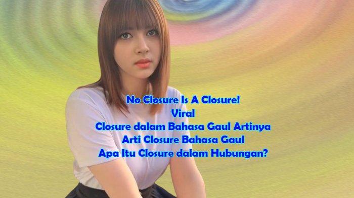 Viral, Closure dalam Bahasa Gaul dan Arti Closure Bahasa Gaul serta Apa Itu Closure dalam Hubungan?