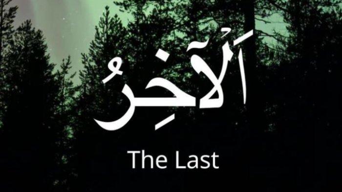 99 Asmaul Husna, Arti Al Akhir, 99 Nama Allah, Al Akhir Artinya, Simak Juga Arti Al Bari