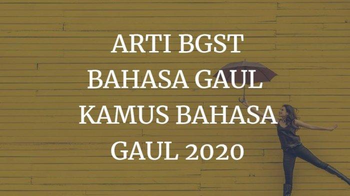Arti Kata AJG, BGST dalam Bahasa Gaul, Ternyata Bukan Kata Umpatan, Ini Maknanya