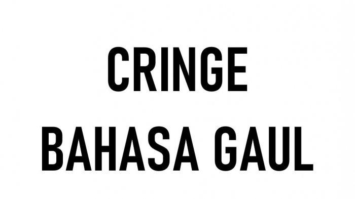 Arti Cringe dalam Bahasa Gaul, Cek Disini Apa Itu Cringe