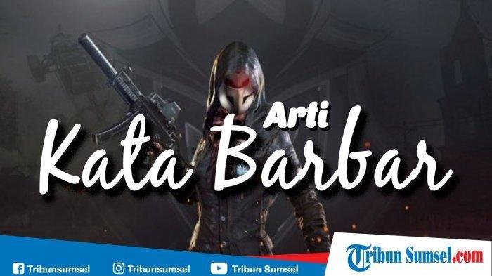 Kumpulan Kata-kata Gaul Kekinian (KAMUS BAHASA GAUL): Arti Kata Barbar, Gaje, Generasi Micin