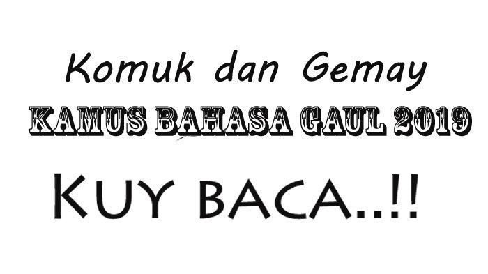 Bahasa Gaul 2019 Arti Gercep, Arti Sambat, Arti Bucin, dan Lainnya, Ambyar, Santuy, Arti Kata Gabut